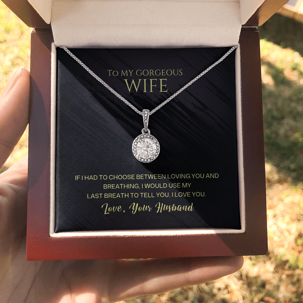 To My Gorgeous Wife - I Would Use My Last Breath Eternal Hope Necklace - Love Your Husband