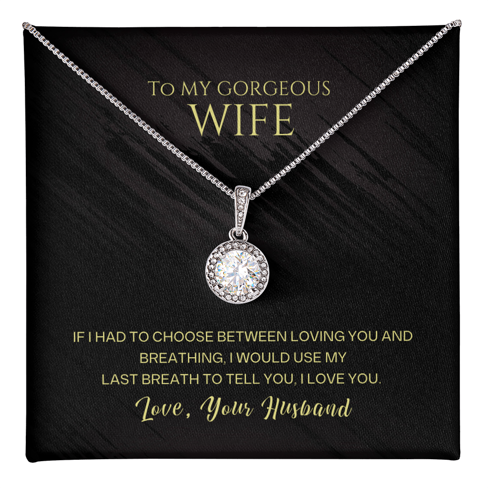 To My Gorgeous Wife - I Would Use My Last Breath Eternal Hope Necklace - Love Your Husband