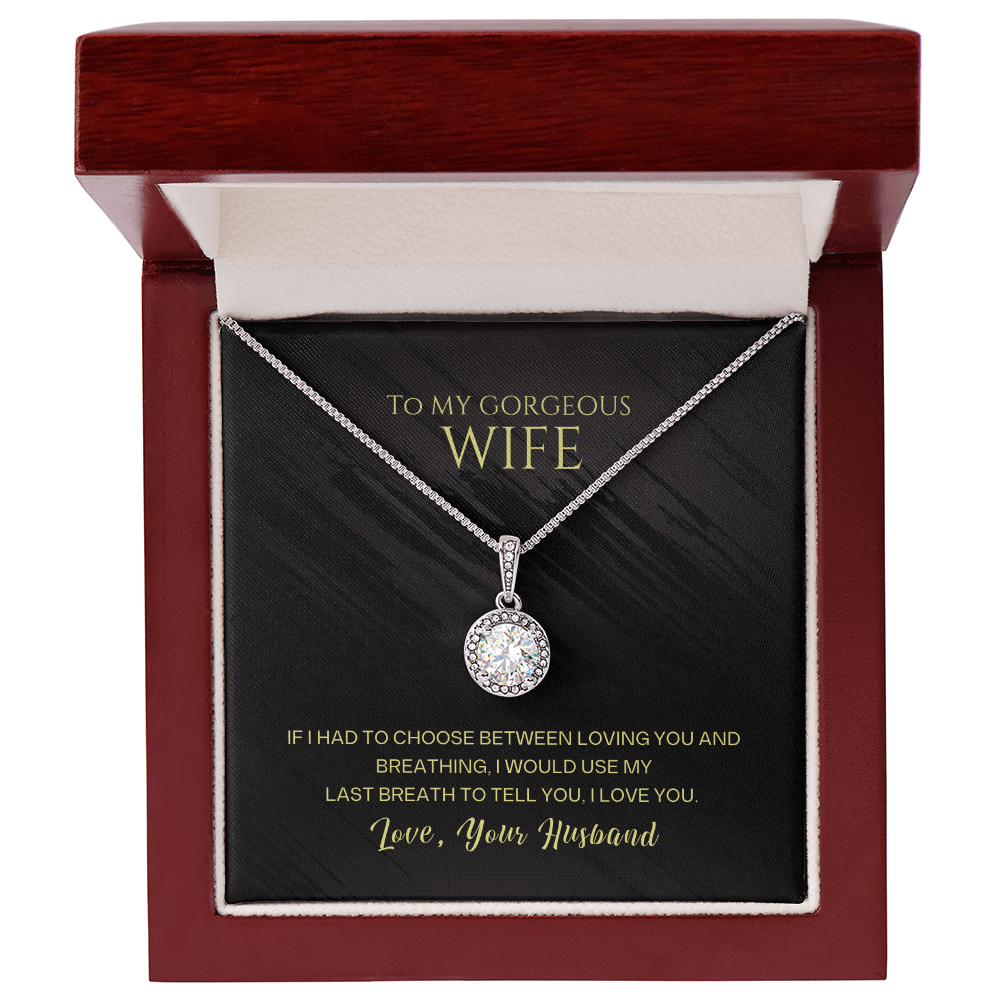 To My Gorgeous Wife - I Would Use My Last Breath Eternal Hope Necklace - Love Your Husband