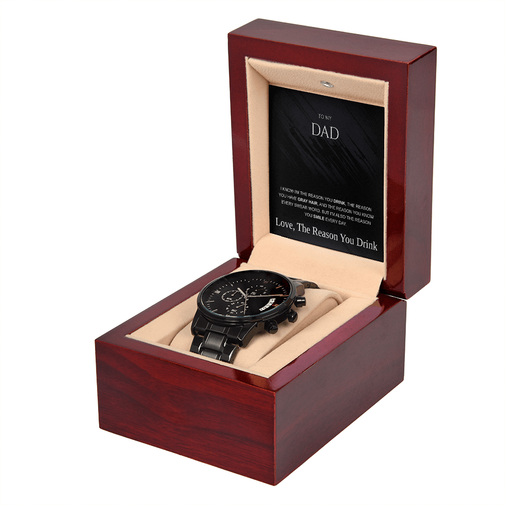 To My Dad - Reason You Drink Chronograph Watch
